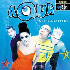 Aqua, Aquarium [📷: Universal Music (Denmark) A/S]