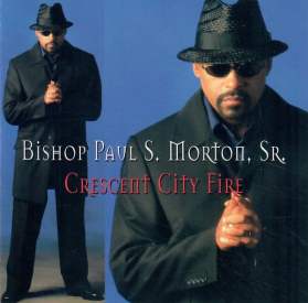 Bishop Paul S. Morton, Sr., Crescent City Fire [📷: Gospo Centric]
