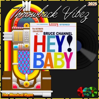 Bruce Channel, Hey! Baby: Throwback Vibez 🕶️🎶 No. 109 (2025) [📷: Brent Faulkner / The Musical Hype; AcatXlo, OpenClipart-Vectors, Speedy McVroom from Pixabay]
