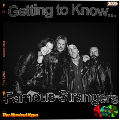 Getting to Know… Famous Strangers: Interview No. 464 (2025) [📷: Brent Faulkner / The Musical Hype; Famous Strangers]