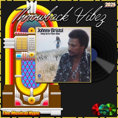 Johnny Bristol, Hang On In There Baby: Throwback Vibez 🕶️🎶 No. 103 (2025) [📷: Brent Faulkner / The Musical Hype; UMG Recordings, Inc.; AcatXlo, OpenClipart-Vectors, Speedy McVroom from Pixabay]