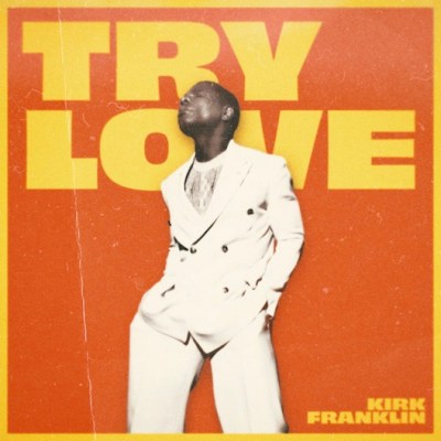 Kirk Franklin, Try Love [📷: Fo Yo Soul Recordings / RCA]